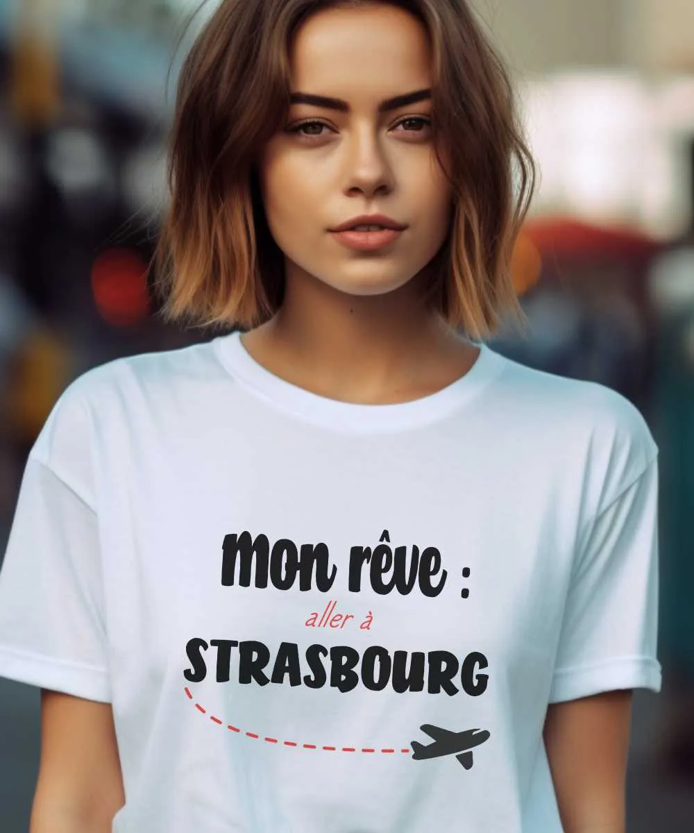 T-Shirt Mon rêve aller à Strasbourg